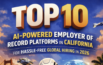 Top 10 AI-Powered Employer of Record Platforms in California for Hassle-Free Global Hiring in 2026